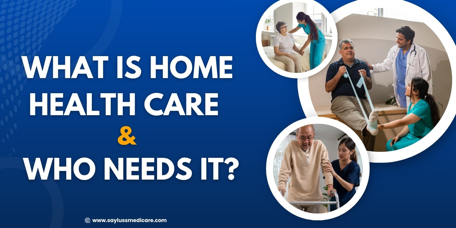 What Is Home Health Care and Who Needs It?